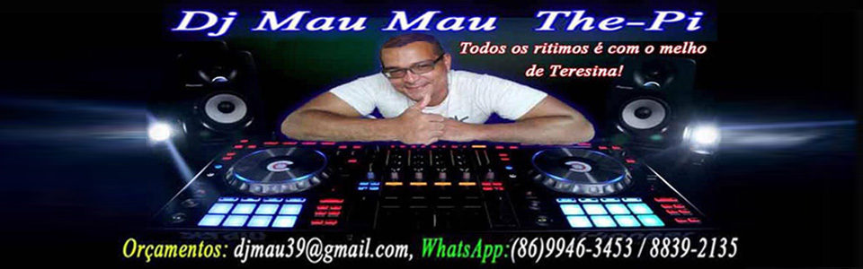 DJ MAU MAU THE-PI - Eventos - Locação de Equipamentos - Teresina, PI